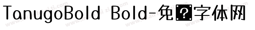 TanugoBold Bold字体转换